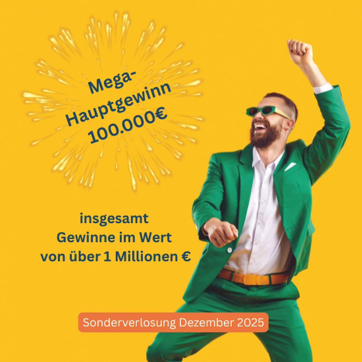 Ein fröhlicher Mann im grünen Anzug und mit Sonnenbrille jubelt vor gelbem Hintergrund. Daneben steht der Text „Mega-Hauptgewinn 100.000 €“ sowie „insgesamt Gewinne im Wert von über 1 Million €“. Unten befindet sich ein roter Balken mit der Aufschrift „Sonderverlosung Dezember 2025“.